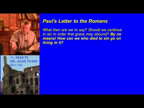 11. Dead to sin..Alive to God (Romans 6:1-14)