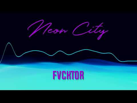 FVCKTOR - Neon City [ Full ]