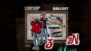 Chief Keef &amp; Ballout &quot; 3 Hun Nit &quot;