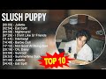 S L U S H P U P P Y Greatest Hits Top 100 Artists To Listen In 2023