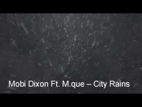 Mobi Dixon Ft  M que  – City Rains  Lyrics