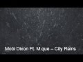 Mobi Dixon Ft  M que  – City Rains  Lyrics