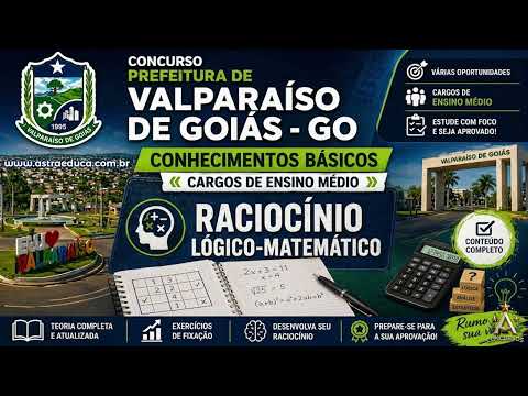 Concurso Prefeitura de Valparaíso de Goiás | RACIOCÍNIO LÓGICO-MATEMÁTICO - Ensino Médio