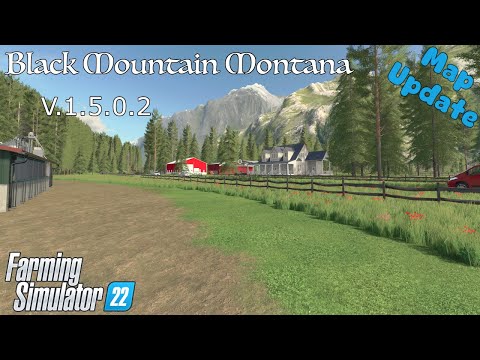 Map Update | Black Mountain Montana | V.1.5.0.2 | Farming Simulator 22