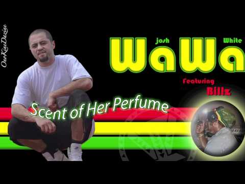 Josh "WaWa" White ft Billz - Scent of Her Perfume ~~~ISLAND VIBE~~~