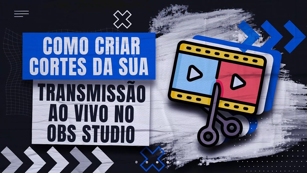 Como Criar Cortes Da Sua Transmissão Ao Vivo No OBS Studio