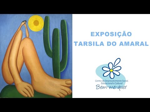 Exposição Tarsila do Amaral - Centro de Desenvolvimento Bem Me Quer