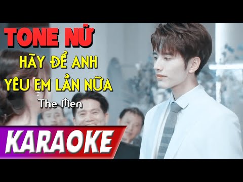 TONE NỮ | Hãy Để Anh Yêu Em Lần Nữa | The Men | Karaoke Lợi Nguyễn