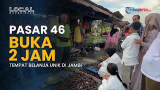 Melihat Uniknya Pasar 46 di Jambi! Berjualan Hasil Bumi dan Ikan Segar yang Buka Hanya 2 Jam