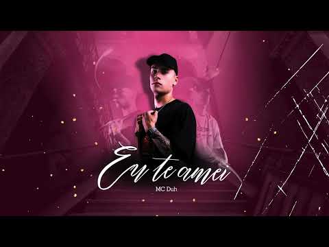 MC Duh - Eu te amei