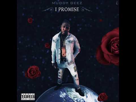 {I PROMISE} MUDDY GEEZ- SEEN IT ALL