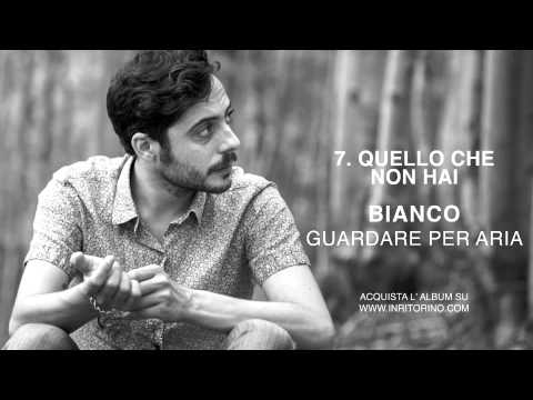 BIANCO - Quello Che Non Hai ( OFFICIAL AUDIO )