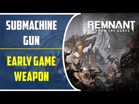 How to get Submachine gun | Early Game Weapon in Ward 13 | Remnant from the ashes