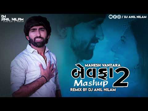 DJ ReMix Bewafa Sad Mashup 2 Mahesh Vanzara 2023 - DJ Anil Nilam
