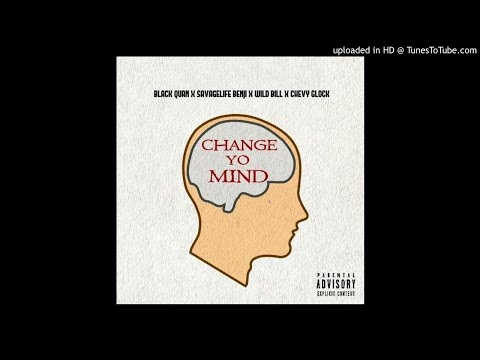 Black Quan x SavageLife Benji x Chevy Glock x WildBill - Change Yo Mind