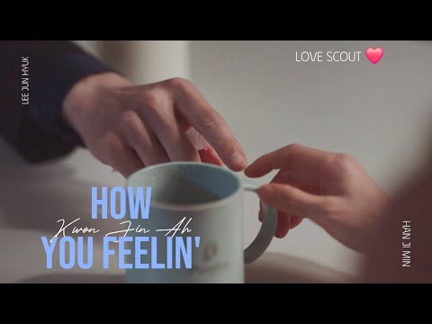 [FMV] [Vietsub] How You Feelin' - Kwon Jin Ah (Love Scout OST) (Lee Junhyuk x Han Jimin)