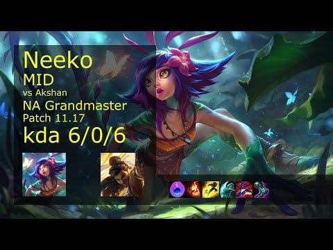 Neeko Mid vs Akshan - NA Grandmaster 6/0/6 Patch 11.17 Gameplay