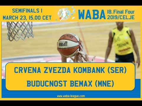 2019 WABA FINAL-FOUR: Semifinal 1 Crvena zvezda Kombank-Buducnost Bemax (23/03, 15.00 CET)