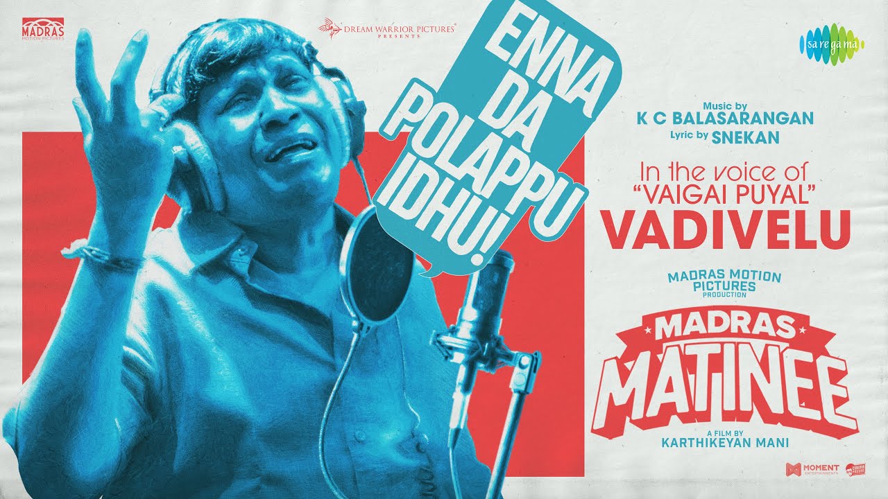 Enna Da Polappu Idhu Song Lyrics | Madras Matinee Tamil | Vaigai Puyal Vadivelu
