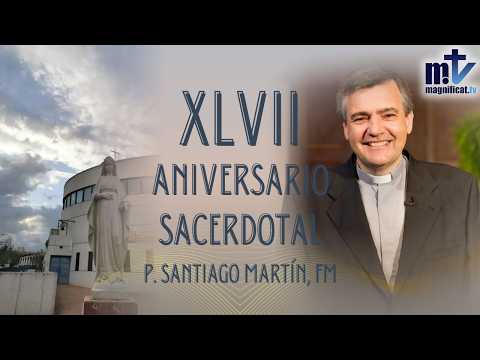 47 Aniversario Sacerdotal de Nuestro Padre Fundador, P. Santiago Martín, FM