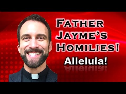 Father Jayme’s Homily - Easter Sunday (Year C)