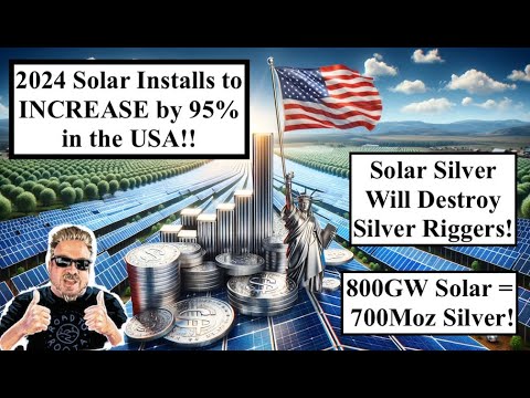 SILVER ALERT! EIA Says 2024 Solar Installs INCREASE by 95% in USA! 800GW = 700Moz Silver! (Bix Weir)