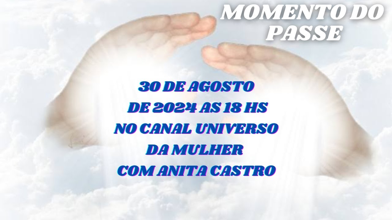 MOMENTO DO PASSE - 30 DE AGOSTO DE 2024
