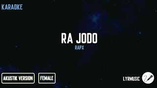 Download lagu Ra Jodo - RapX ( Karaoke Akustik Female Version ) mp3