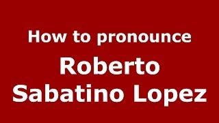 How to pronounce Roberto Sabatino Lopez