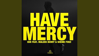Have Mercy (feat. Maleek Berry & Shenie Fogo)