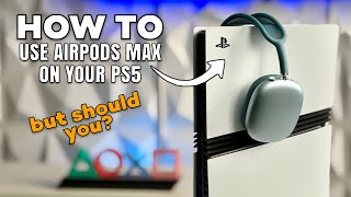 How to use your AirPods Max with your PS5 - But is it worth it?