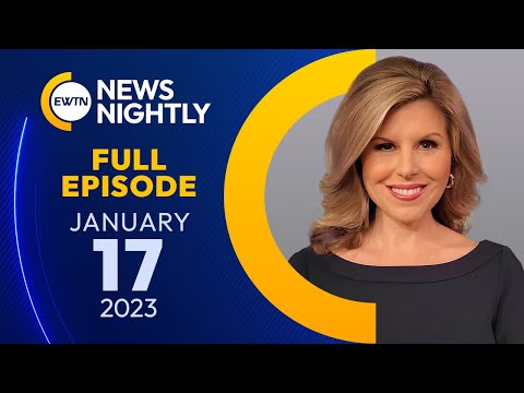 EWTN News Nightly | Tuesday, January 17, 2023