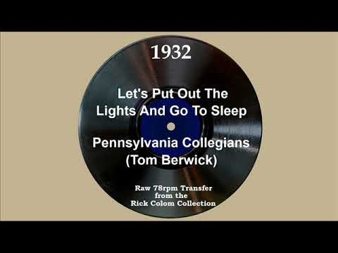 1932 Pennsylvania Collegians (Tom Berwick) - Let’s Put Out The Lights And Go To Sleep (J Harkins, v)