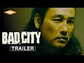 BAD CITY Official Trailer | Directed by Kensuke Sonomura | Hitoshi Ozawa | Masanori Mimoto