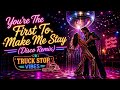 You're The First To Make Me Stay (Disco Remix) - Truck Stop Vibes 