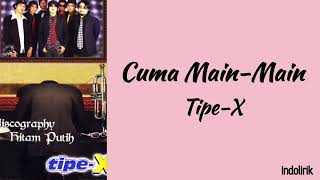 Download lagu Tipe-X ~ Cuma Main Main | Lirik Lagu mp3 Download lagu Tipe-X ~ Cuma Main Main | Lirik Lagu mp3