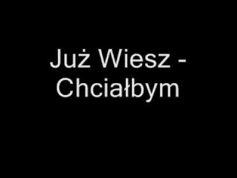 Już Wiesz - Chciałbym