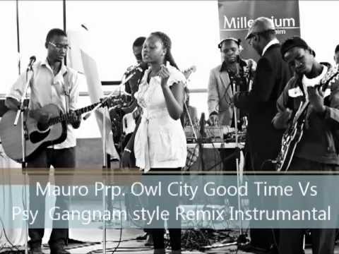 Owl City Good Time vs PSY Gangnam style     Remix Insrtumental)