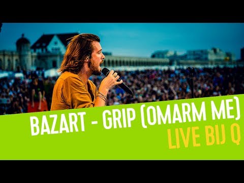 Bazart - Grip (Omarm Me) | Live bij Q