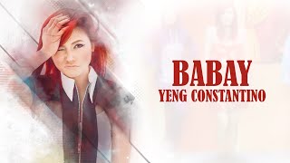 Download lagu Babay - Yeng Constantino (Lyrics) mp3