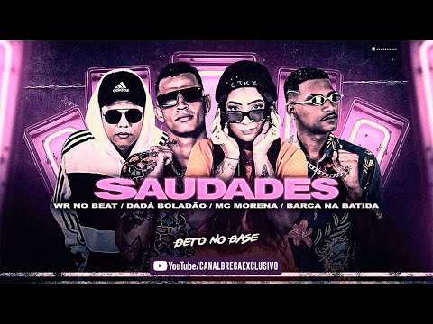 DADA BOLADÃO, BARCA NA BATIDA E MC MORENA - SAUDADES