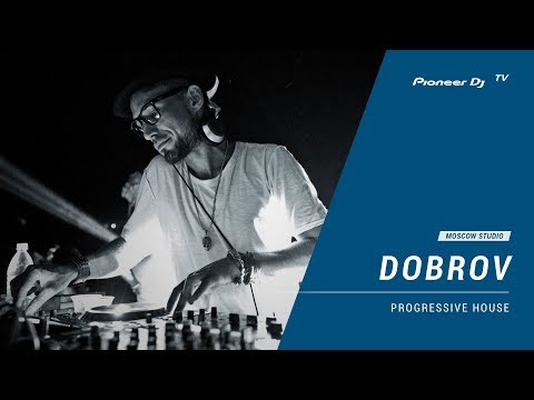 DOBROV [ progressive house ] @ Pioneer DJ TV | Moscow