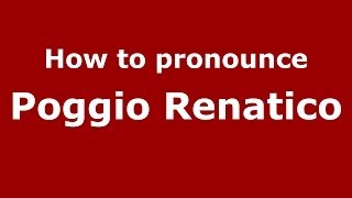 How to pronounce Poggio Renatico