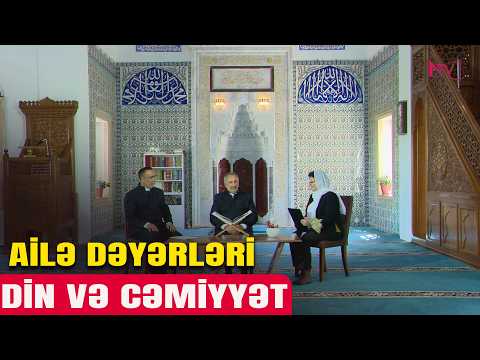 DİN VƏ CƏMİYYƏT: AİLƏ DƏYƏRLƏRİ 14.05.2026