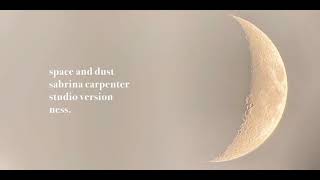 space and dust by sabrina carpenter. studio version.