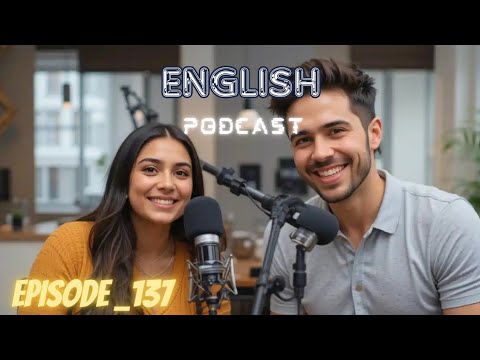 Learn English quickly with podcast | Episode 137 | English Podcast For Listening  | English podcast