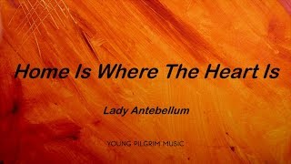 Lady Antebellum - Home Is Where The Heart Is (Lyrics) - Lady Antebellum (2008)