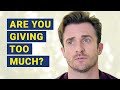 When You Should STOP GIVING SO MUCH To A Relationship Matthew Hussey