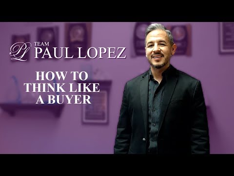 Team Paul Lopez: Think Like a Buyer and Get Your Home Sold Quickly and For Top Dollar Video