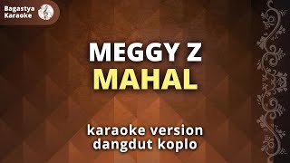 Download lagu Mahal Meggy Z Karaoke, Dangdut Koplo, Bagastya Karaoke mp3